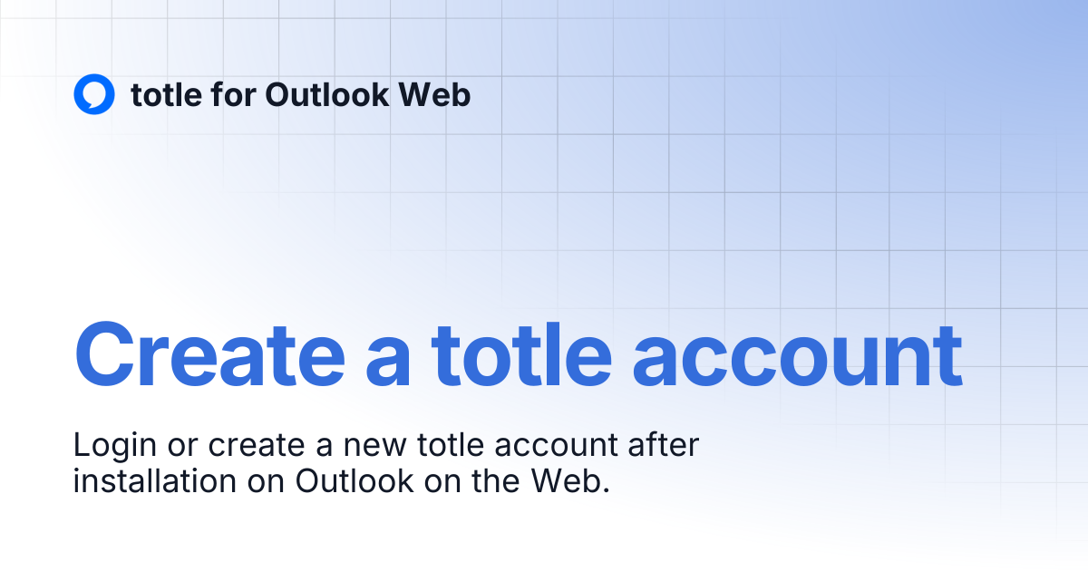 Create a totle account | totle OWA User Guide | totle for Outlook Web